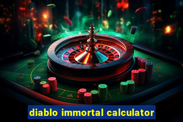 diablo immortal calculator